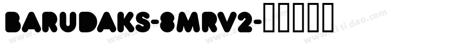 Barudaks-8MRv2字体转换