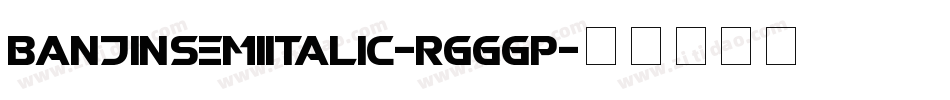 BanjinSemiItalic-rggGp字体转换