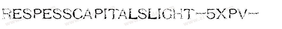 RespessCapitalsLight-5Xpv字体转换 RespessCapitalsLight-5Xpv字体转换