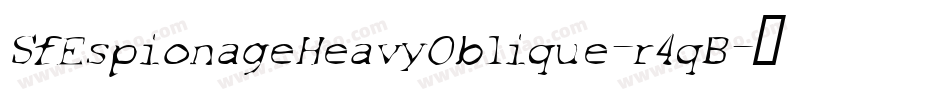 SfEspionageHeavyOblique-r4qB字体转换 SfEspionageHeavyOblique-r4qB字体转换