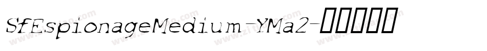 SfEspionageMedium-YMa2字体转换 SfEspionageMedium-YMa2字体转换