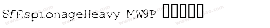 SfEspionageHeavy-MW9P字体转换 SfEspionageHeavy-MW9P字体转换
