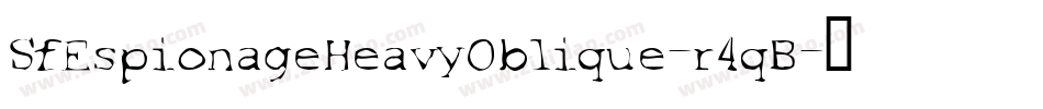 SfEspionageHeavyOblique-r4qB字体转换 SfEspionageHeavyOblique-r4qB字体转换