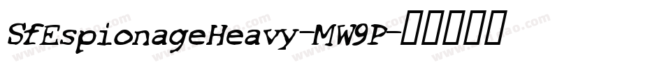SfEspionageHeavy-MW9P字体转换 SfEspionageHeavy-MW9P字体转换