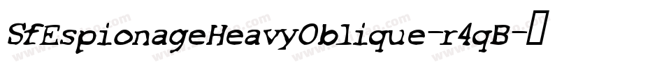 SfEspionageHeavyOblique-r4qB字体转换 SfEspionageHeavyOblique-r4qB字体转换