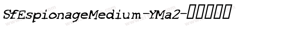 SfEspionageMedium-YMa2字体转换 SfEspionageMedium-YMa2字体转换