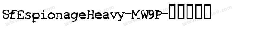 SfEspionageHeavy-MW9P字体转换 SfEspionageHeavy-MW9P字体转换