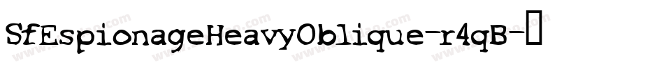 SfEspionageHeavyOblique-r4qB字体转换 SfEspionageHeavyOblique-r4qB字体转换