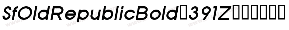 SfOldRepublicBold-391Z字体转换 SfOldRepublicBold-391Z字体转换
