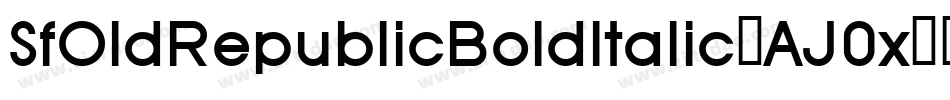SfOldRepublicBoldItalic-AJ0x字体转换 SfOldRepublicBoldItalic-AJ0x字体转换