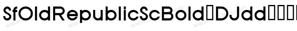 SfOldRepublicScBold-DJdd字体转换 SfOldRepublicScBold-DJdd字体转换