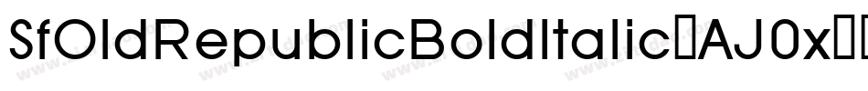 SfOldRepublicBoldItalic-AJ0x字体转换 SfOldRepublicBoldItalic-AJ0x字体转换