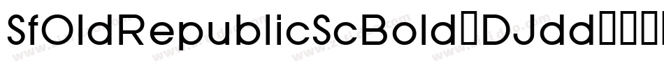 SfOldRepublicScBold-DJdd字体转换 SfOldRepublicScBold-DJdd字体转换