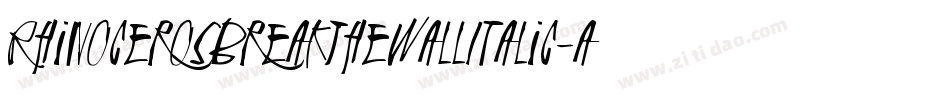 RhinocerosBreakTheWallItalic-axxMJ字体转换 RhinocerosBreakTheWallItalic-axxMJ字体转换