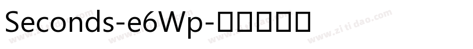 Seconds-e6Wp字体转换
