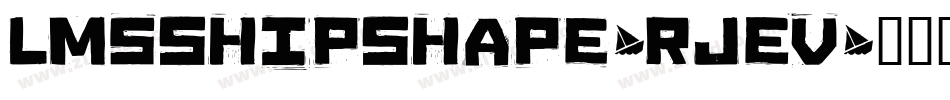 LmsShipShape-RJEv字体转换