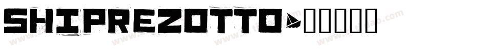 Shiprezotto字体转换