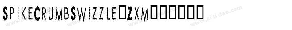 SpikeCrumbSwizzle-Zxm字体转换