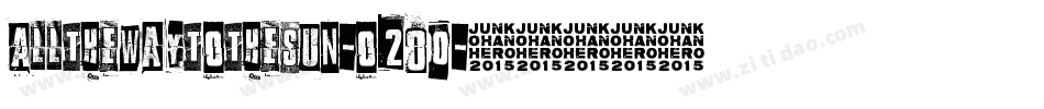 AllTheWayToTheSun-o2O0字体转换 AllTheWayToTheSun-o2O0字体转换