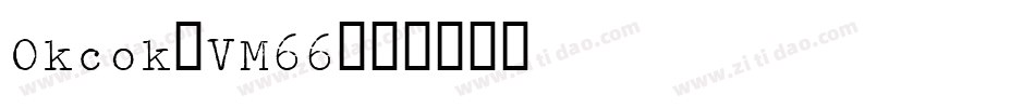 Okcok-VM66字体转换