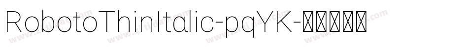 RobotoThinItalic-pqYK字体转换