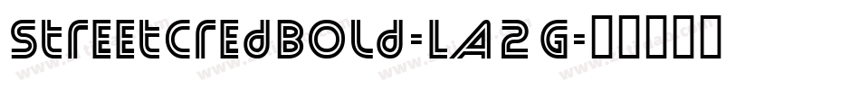 StreetCredBold-LA2G字体转换