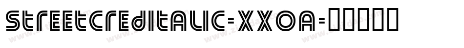 StreetCredItalic-XX0a字体转换 StreetCredItalic-XX0a字体转换