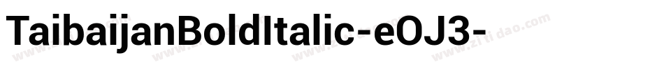 TaibaijanBoldItalic-eOJ3字体转换