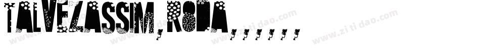 TalvezAssim-r8dA字体转换