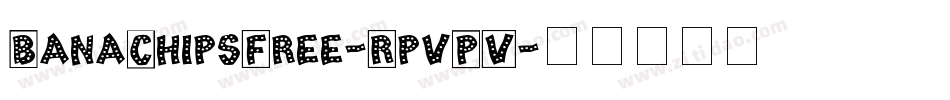 BanaChipsFree-RpvPV字体转换
