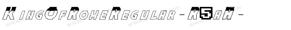 KingOfRomeRegular-R5aA字体转换 KingOfRomeRegular-R5aA字体转换