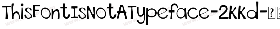 ThisFontIsNotATypeface-2KKd字体转换