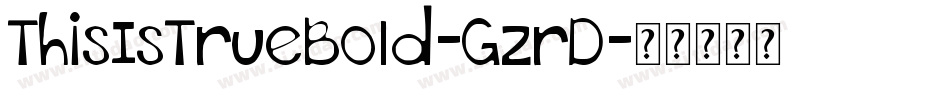 ThisIsTrueBold-GzrD字体转换