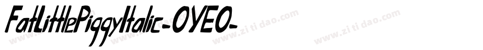 FatLittlePiggyItalic-OYEO字体转换