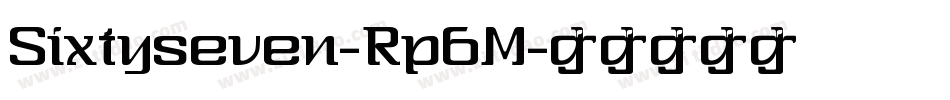 Sixtyseven-Rp6M字体转换