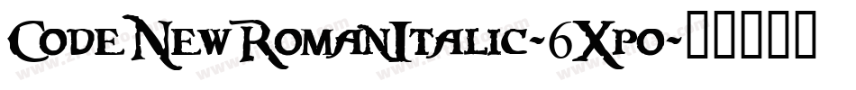 CodeNewRomanItalic-6Xpo字体转换 CodeNewRomanItalic-6Xpo字体转换