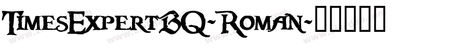 TimesExpertBQ-Roman字体转换
