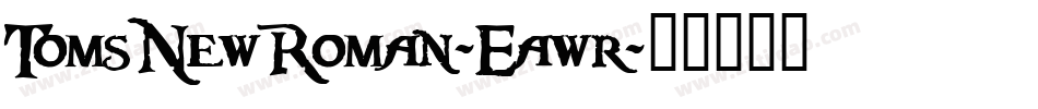 TomsNewRoman-Eawr字体转换