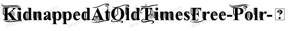 KidnappedAtOldTimesFree-Polr字体转换