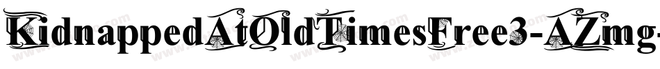 KidnappedAtOldTimesFree3-AZmg字体转换 KidnappedAtOldTimesFree3-AZmg字体转换