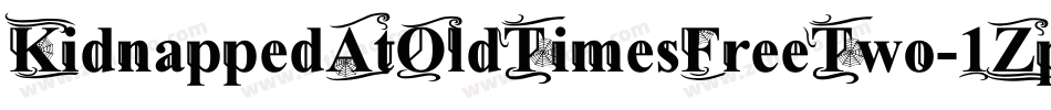 KidnappedAtOldTimesFreeTwo-1ZpZ字体转换 KidnappedAtOldTimesFreeTwo-1ZpZ字体转换
