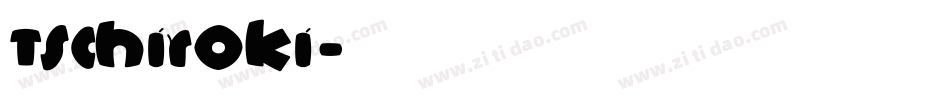 Tschiroki字体转换