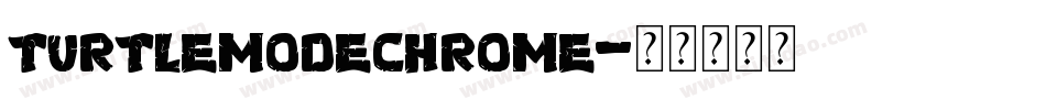 turtlemodechrome字体转换