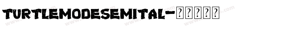 turtlemodesemital字体转换