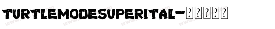 turtlemodesuperital字体转换