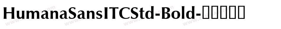 HumanaSansITCStd-Bold字体转换