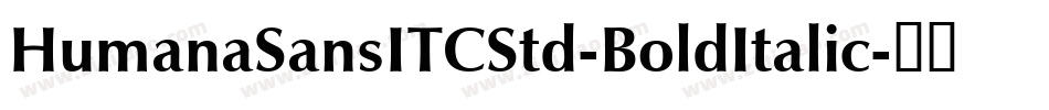 HumanaSansITCStd-BoldItalic字体转换