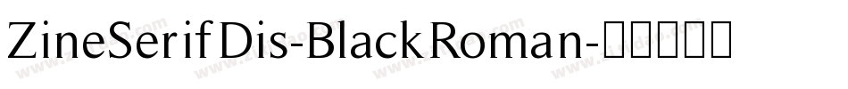ZineSerifDis-BlackRoman字体转换