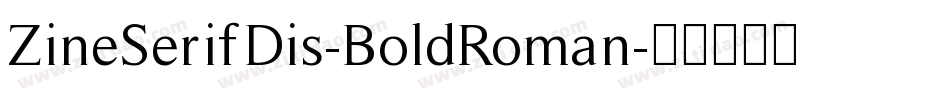 ZineSerifDis-BoldRoman字体转换
