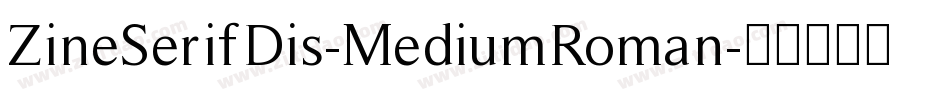 ZineSerifDis-MediumRoman字体转换